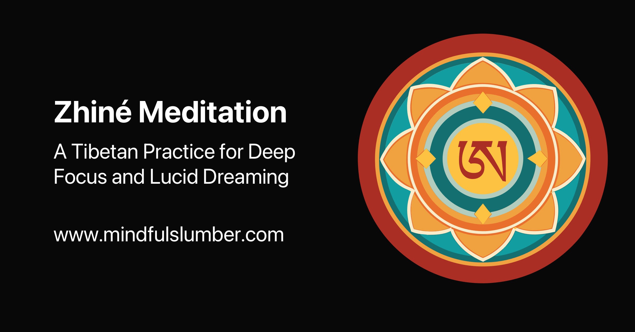 Zhiné Meditation: A Tibetan Practice for Deep Focus and Lucid Dreaming